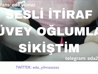 SESLİ İTİRAF- ÜVEY OĞLUMLA SİKİŞTİM- TURK MİLF- TURK PORNO- TURK İFŞA- İFŞA