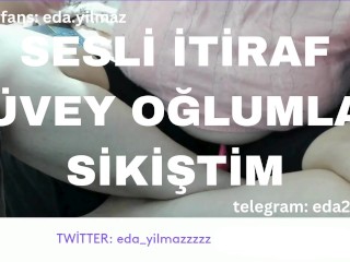 SESLİ İTİRAF- ÜVEY OĞLUMLA SİKİŞTİM- TURK MİLF- TURK PORNO- TURK İFŞA- İFŞA