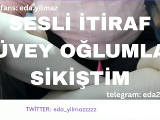 SESLİ İTİRAF- ÜVEY OĞLUMLA SİKİŞTİM- TURK MİLF- TURK PORNO- TURK İFŞA- İFŞA