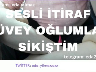 SESLİ İTİRAF- ÜVEY OĞLUMLA SİKİŞTİM- TURK MİLF- TURK PORNO- TURK İFŞA- İFŞA