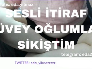 SESLİ İTİRAF- ÜVEY OĞLUMLA SİKİŞTİM- TURK MİLF- TURK PORNO- TURK İFŞA- İFŞA