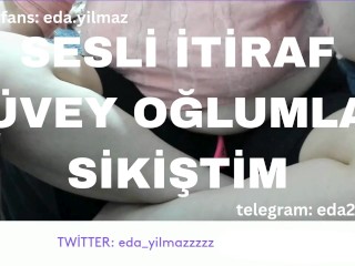 SESLİ İTİRAF- ÜVEY OĞLUMLA SİKİŞTİM- TURK MİLF- TURK PORNO- TURK İFŞA- İFŞA