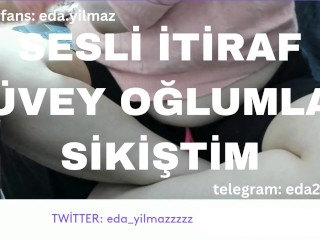 SESLİ İTİRAF- ÜVEY OĞLUMLA SİKİŞTİM- TURK MİLF- TURK PORNO- TURK İFŞA- İFŞA