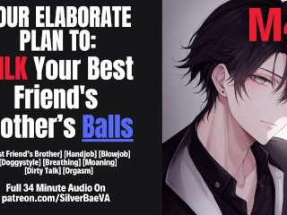 Your Elaborate Plan to Milk Your Best Friend's Brother's BALLS [M4F] [Erotic Audio For Women]