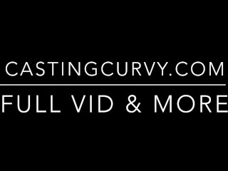 Casting Curvy: Texas PAWG Babysitter’ First Time