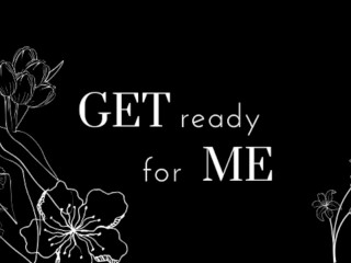 GET ready for ME [SoftDom] [M4F] [Collar] [Praise]