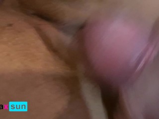 He rubs my wet pussy with his big cock - Sun POV