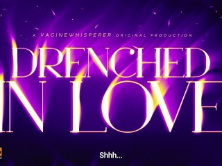 Drenched in Step-Daddy’s Love (Non-Stop Affection & Praise) An Erotic Audio Roleplay [M4F]