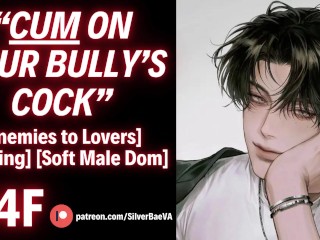 CUM On Your Bully's Cock And Become His Toy [M4F] [Erotic Audio For Women]