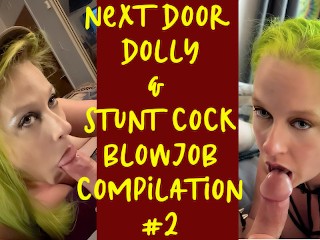 Next Door Dolly & Stunt Cock- Blowjob Compilation 2