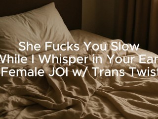 She Fucks You Slow While I Whisper in Your Ear – Intimate JOI for Women (with Trans Woman)