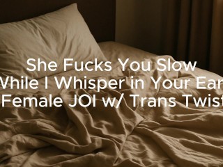 She Fucks You Slow While I Whisper in Your Ear – Intimate JOI for Women (with Trans Woman)