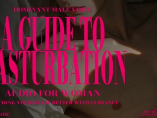 A GUIDE TO MASTURBATION [AUDIO FOR WOMAN] TOUCHING YOURSELF IS BETTER WITH GUIDANCE