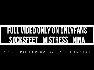 It's a pleasure when my slave can't escape me and has to take my smelly nylons in his mouth