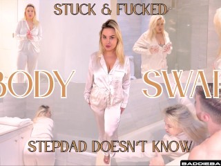 stuck & fucked body swap stepdad doesn’t know