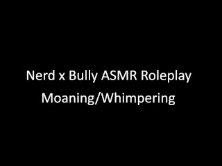 [M4A] Demanding Sexual Favors From The School Bully ASMR [Moaning/Whimpering]