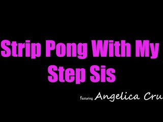 Strip pong player Angelica Cruz tells Stepbro, "Its time for me to Collect my Prize"
