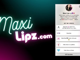 MAXI LIPZ enjoy the MaxiTease!