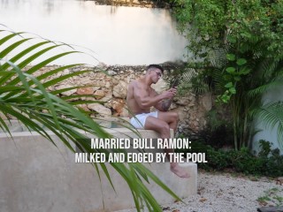 Married Bull Ramon: Milked and Edged by the Pool [WorldStudZ]