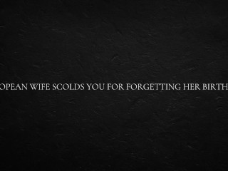 European Wife Scolds You for Forgetting Her Birthday