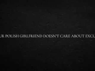 Your Polish Girlfriend Doesn’t Care About Excuses