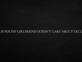 Your Polish Girlfriend Doesn’t Care About Excuses