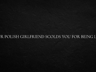 Your Polish Girlfriend Scolds You For Being Late