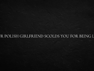 Your Polish Girlfriend Scolds You For Being Late