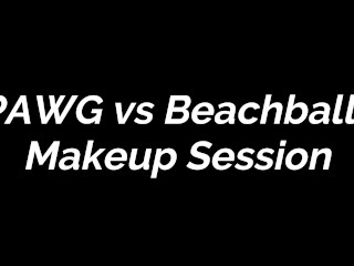 FREE PREVIEW - PAWG vs Beachball: Makeup Session