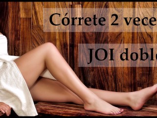 JOI en español. Córrete 2 veces seguidas.