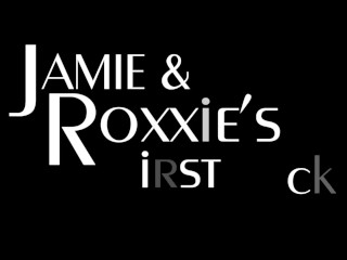 Jamie and Roxxie's First Fuck TRAILER