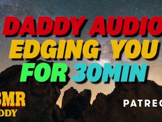 Dom Daddy Edging You For 30 Minutes - Dirty Audio for Sub Girls