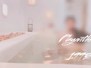 Playwithher1995 - Soak a bath ลงอ่างกับแฟนเสียวเหมือนไปอาบอบนวด EP.1