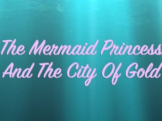 Tiny Texie & Nyssa Nevers " The Mermaid Princess And The City Of Gold" a Ticklish Tale