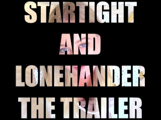 Startight and Lonehander: Featuring Natalia Queen TRAILER