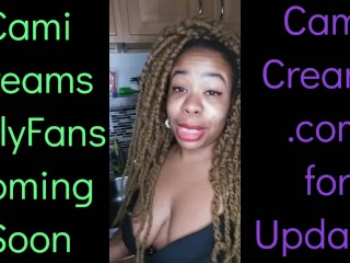 NEW Cami Creams OnlyFans Coming Soon - Ebony Black Girl BBW Big Lips Kitchen Wine Drinker Talking