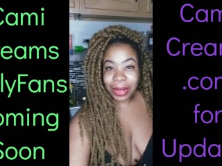 NEW Cami Creams OnlyFans Coming Soon - Ebony Black Girl BBW Big Lips Kitchen Wine Drinker Talking