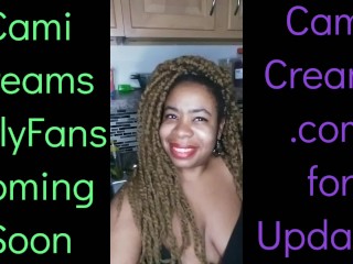 NEW Cami Creams OnlyFans Coming Soon - Ebony Black Girl BBW Big Lips Kitchen Wine Drinker Talking