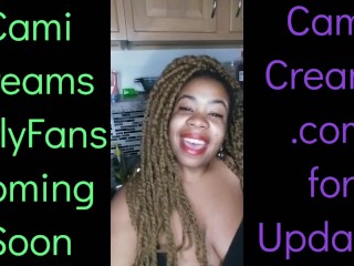 NEW Cami Creams OnlyFans Coming Soon - Ebony Black Girl BBW Big Lips Kitchen Wine Drinker Talking
