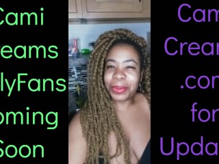 NEW Cami Creams OnlyFans Coming Soon - Ebony Black Girl BBW Big Lips Kitchen Wine Drinker Talking