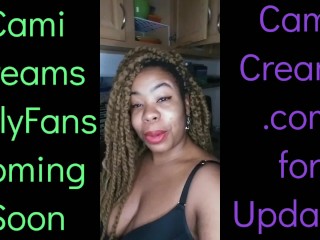 NEW Cami Creams OnlyFans Coming Soon - Ebony Black Girl BBW Big Lips Kitchen Wine Drinker Talking