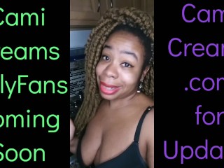 NEW Cami Creams OnlyFans Coming Soon - Ebony Black Girl BBW Big Lips Kitchen Wine Drinker Talking