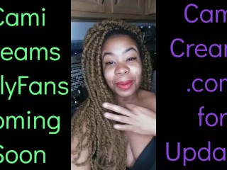 NEW Cami Creams OnlyFans Coming Soon - Ebony Black Girl BBW Big Lips Kitchen Wine Drinker Talking