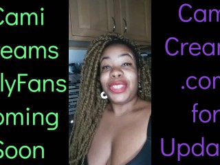 NEW Cami Creams OnlyFans Coming Soon - Ebony Black Girl BBW Big Lips Kitchen Wine Drinker Talking