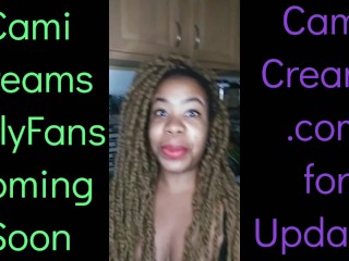 NEW Cami Creams OnlyFans Coming Soon - Ebony Black Girl BBW Big Lips Kitchen Wine Drinker Talking