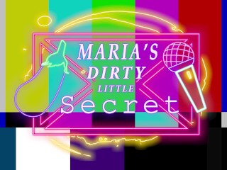 Maria's dirty little secret...