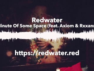 Minute Of Some Space by Redwater (feat. Axiom & Rxxann)