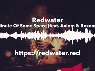 Minute Of Some Space by Redwater (feat. Axiom & Rxxann)