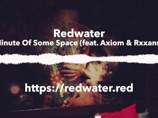 Minute Of Some Space by Redwater (feat. Axiom & Rxxann)