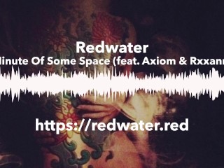 Minute Of Some Space by Redwater (feat. Axiom & Rxxann)